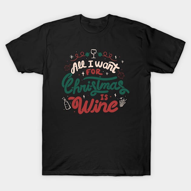 All I Want For Christmas is Wine by Tobe Fonseca T-Shirt by Tobe_Fonseca